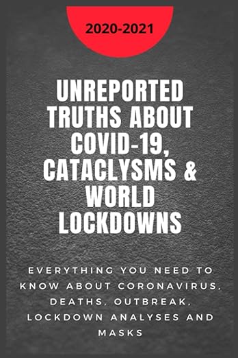book cover image and hyperlink for: Unreported Truths about Covid-19, Cataclysms and World Lockdowns
by Andrew Brinston
December 2020, independently published