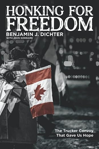 book cover image and hyperlink for: Honking for Freedom: The Trucker Convoy that Gave Us Hope
by Benjamin J. Dichter with John Goddard
November 2022, independently published