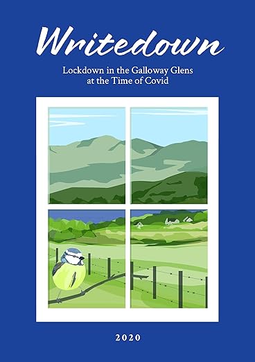 book cover image and hyperlink for: Writedown: Lockdown in the Galloway Glens at the Time of Covid
by Glenkens Writers' Group
November 2020, independently published
