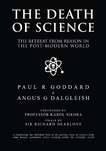book cover image and hyperlink for: The Death of Science: The Retreat from Reason in the Post-Modern World
by Paul R. Goddard and Angus Dalgleish
November 2023, Clinical Press