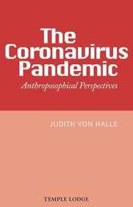 book cover image and hyperlink: The Coronavirus Pandemic: Anthroposophical Perspectives
by Judith von Halle
September 2020, Temple Lodge