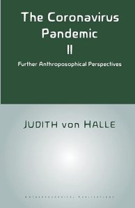 book cover image and hyperlink: The Coronavirus Pandemic II: Further Anthroposophical Perspectives
by Judith von Halle
June 2022, Anthroposophical Publications