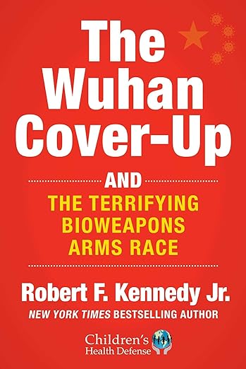 book cover image and hyperlink for: The Wuhan Cover-Up and the Terrifying Bioweapons Arms Race
by Robert F. Kennedy, Jr.
December 2023, Skyhorse Publishing