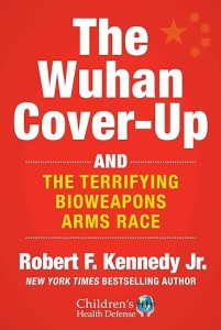 book cover image and hyperlink for: The Wuhan Cover-Up and the Terrifying Bioweapons Arms Race
by Robert F. Kennedy, Jr.
December 2023, Skyhorse Publishing