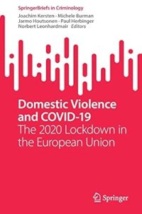 book cover image and hyperlink for: Domestic Violence and Covid-19: The 2020 Lockdown in the European Union
edited by Joachim Kersten, et al.
January 2023, Springer