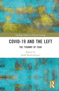 book cover image and hyperlink for: Covid-19 and the Left: The Tyranny of Fear
edited by Elena Louisa Lange and Geoff Shullenberger
May 2024, Routledge