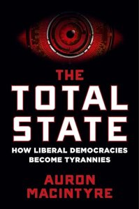 book cover image and hyperlink for: The Total State: How Liberal Democracies Become Tyrannies
by Auron MacIntyre
May 2024, Regnery