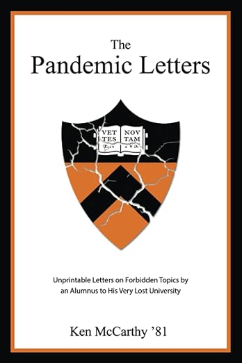 book cover image and hyperlink for: The Pandemic Letters: Unprintable Letters on Forbidden Topics by an Alumnus to His Very Lost University
by Ken McCarthy
May 2023, independently published