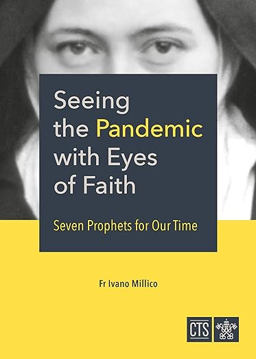 book cover image and hyperlink for: Seeing the Pandemic with Eyes of Faith: Seven Prophets for Our Times
by Ivano Millico
February 2021, Catholic Truth Society