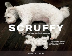 book cover image and hyperlink for: Scruffy: Our Loyal Pandemic Pooches... and the Good, the Bad, and the Crazy Haircuts We Gave Them
by Shelley Ross
October 2020, independently published