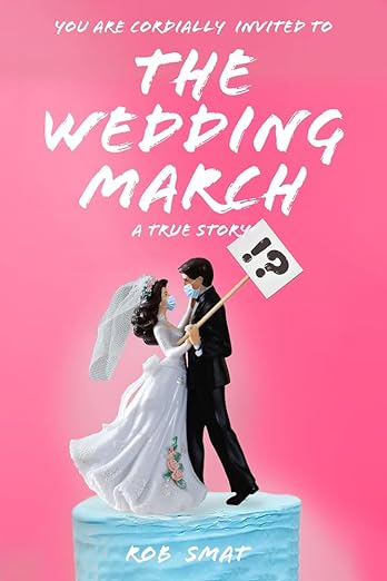 book cover image and hyperlink for: The Wedding March: A True Story
by Rob Smat
March 2024, Gaudium Publishing