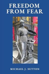 book cover image and hyperlink for: Freedom from Fear: On the Record about Covid Hysteria, God, Fascism, and the West
by Michael John Sutton
January 2024, Hidden Road Publishing