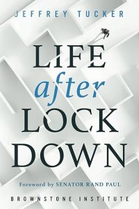 book cover image and hyperlink for: Life after Lockdown
by Jeffrey Tucker
February 2024, Brownstone Institute