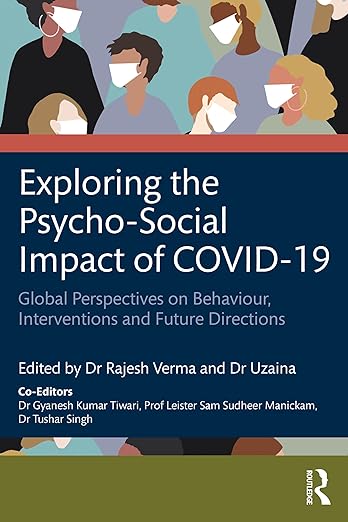 book cover image and hyperlink for: Exploring the Psycho-Social Impact of Covid-19
edited by Rajesh Verma, et al.
February 2024, Routledge