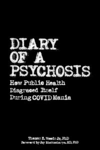 book cover image and hyperlink for: Diary of a Psychosis: How Public Health Disgraced Itself during Covid Mania
by Thomas E. Woods, Jr.
December 2023, The Libertarian Institute