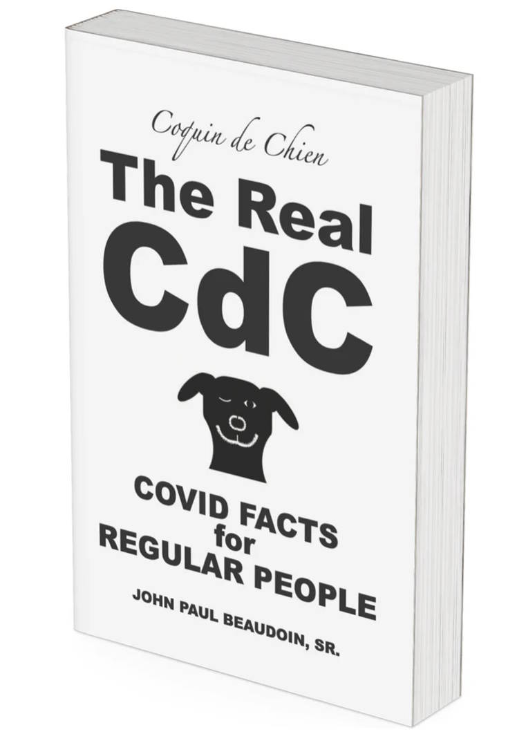 book cover image and hyperlink for: The Real CDC: Covid Facts for Regular People
by John Paul Beaudoin, Sr. ("Coquin de Chien")
March 2024, independently published