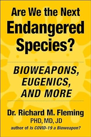 book cover image and hyperlink for: Are We the Next Endangered Species? Bioweapons, Eugenics, and More
by Richard M. Fleming
July 2024, Skyhorse