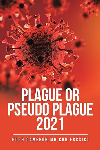 book cover image and hyperlink for: Plague or Pseudo Plague 2021
by Hugh Cameron
February 2022, independently published