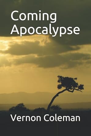 book cover image and hyperlink for: Coming Apocalypse
by Vernon Coleman
April 2020, independently published