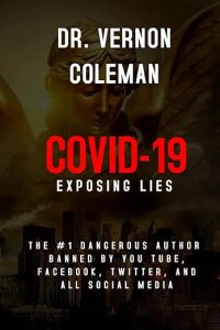 book cover image and hyperlink for: Covid-19: Exposing Lies
by Vernon Coleman
July 2022, Korsgaard Publishing