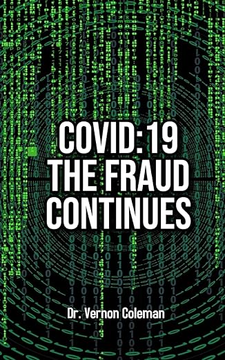 book cover image and hyperlink for: Covid-19: The Fraud Continues
by Vernon Coleman
March 2023, Korsgaard Publishing