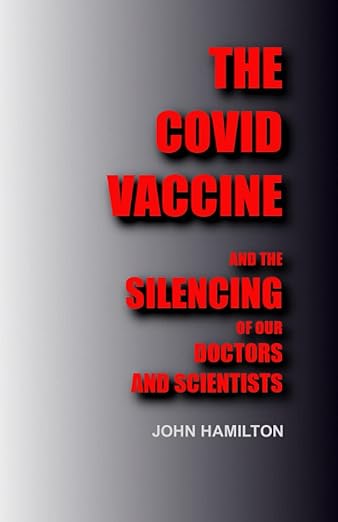 book cover image and hyperlink for: The Covid Vaccine and the Silencing of Our Doctors and Scientists
by John Hamilton
July 2021, independently published