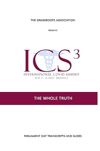 book cover image and hyperlink for: International Covid Summit 3 (ICS3): The Whole Truth
by The Grassroots Association
May 2023, independently published