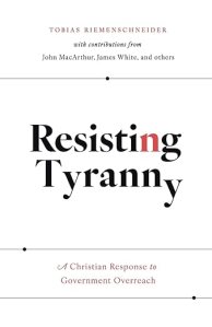 book cover image and hyperlink for: Resisting Tyranny: A Christian Response to Government Overreach
by Tobias Riemenschneider 
May 2023, Ezra Press
