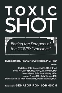 book cover image and hyperlink for: Toxic Shot: Facing the Dangers of the Covid "Vaccines"
by Byram Bridle and Harvey Risch, et al.
June 2024, independently published