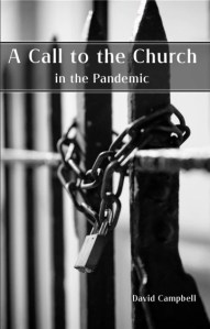 book cover image and hyperlink for: A Call to the Church in the Pandemic
by David Campbell
January 2021, Ettrick Press