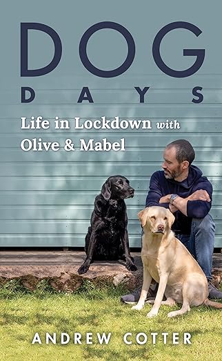book cover image and hyperlink for: Dog Days: Life in Lockdown with Olive and Mabel
by Andrew Cotter
August 2022, Sourcebooks