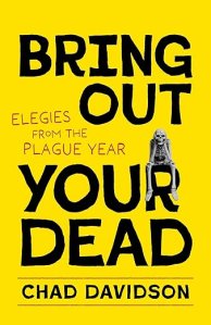 book cover image and hyperlink for: Bring Out Your Dead: Elegies from the Plague Year
by Chad Davidson
January 2024, LSU Press