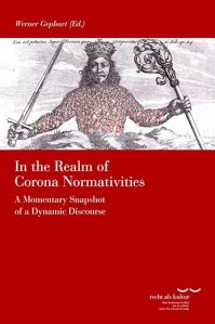 book cover image and hyperlink for: In the Realm of Corona Normativities: A Momentary Snapshot of a Dynamic Discourse
edited by Werner Gephart
August 2020, Verlag Vittorio Klosterman