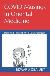 book cover image and hyperlink for: Covid Musings in Oriental Medicine: Past and Present with Case Histories
by Edward Obaidey
May 2022, Rare Apricot Press