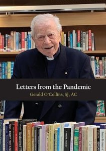 book cover image and hyperlink for: Letters from the Pandemic
by Gerald O'Collins
June 2022, Connor Court