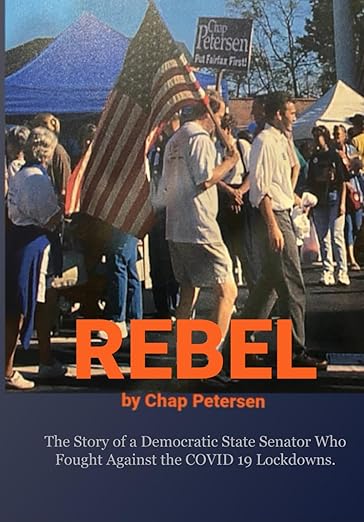book cover image and hyperlink for: Rebel: The Story of a Democratic State Senator Who Fought Against the Covid-19 Lockdowns
by Chap Peterson
March 2024, independently published
