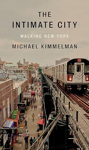 book cover image and hyperlink for: The Intimate City: Walking New York
by Michael Kimmelman
November 2022, Penguin