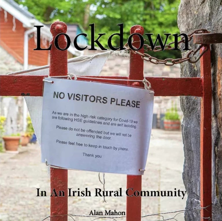book cover image and hyperlink for: Lockdown In An Irish Rural Community
images by Alan Mahon, text by Lisa McDonald
2020, Wexford County Council