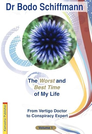 book cover image and hyperlink for: The Worst and Best Time of My Life: From Vertigo Doctor to Conspiracy Expert
by Bodo Schiffmann
June 2022, Kamasha