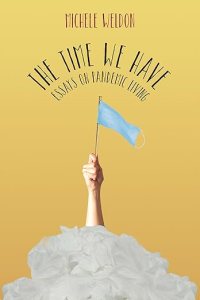 book cover image and hyperlink for: The Time We Have: Essays on Pandemic Living
by Michele Weldon
July 2024, Northwestern University Press
