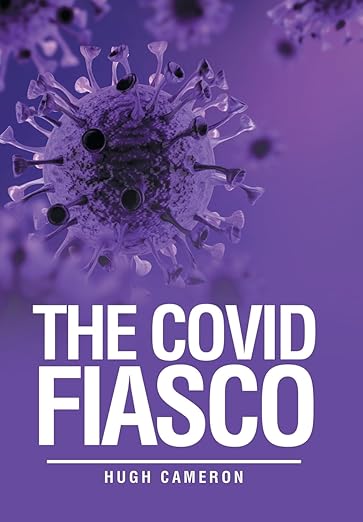 book cover image and hyperlink for: The Covid Fiasco
by Hugh Cameron
November 2024, independently published