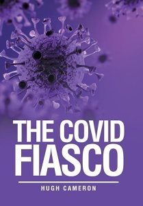 book cover image and hyperlink for: The Covid Fiasco
by Hugh Cameron
November 2024, independently published