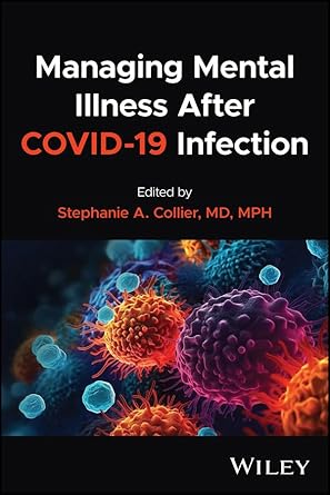 book cover image and hyperlink for: Managing Mental Illness After Covid-19 Infection
edited by Stephanie A. Collier
November 2024, Wiley