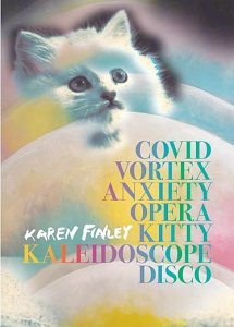book cover image and hyperlink for: Covid Vortex Anxiety Opera Kitty Kaleidoscope Disco
by Karen Finley
March 2025, City Lights
