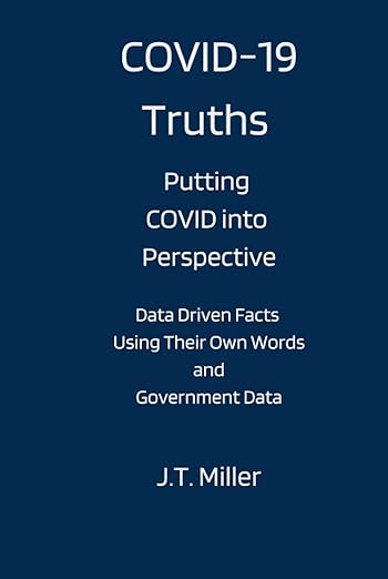 book cover image and hyperlink for: Covid-19 Truths: Putting Covid into Perspective
by J. T. Miller
September 2021, independently published