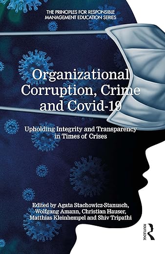 book cover image and hyperlink for: Organizational Corruption, Crime and Covid-19: Upholding Integrity and Transparency in Times of Crisis
edited by Agata Stachowicz-Stanusch, et. al
October 2024, Routledge