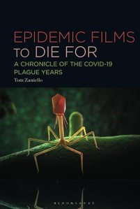 book cover image and hyperlink for: Epidemic Films to Die For: A Chronicle of the Covid-19 Plague Years
by Tom Zaniello
November 2024, Bloomsbury Academic