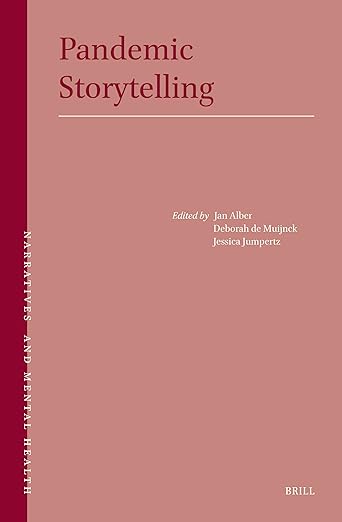 book cover image and hyperlink for: Pandemic Storytelling
edited by Jan Alber, et al.
January 2025, Brill