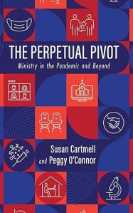 book cover image and hyperlink for: The Perpetual Pivot: Ministry in the Pandemic and Beyond
by Susan Cartmell and Peggy O'Connor
December 2023, Wipf & Stock