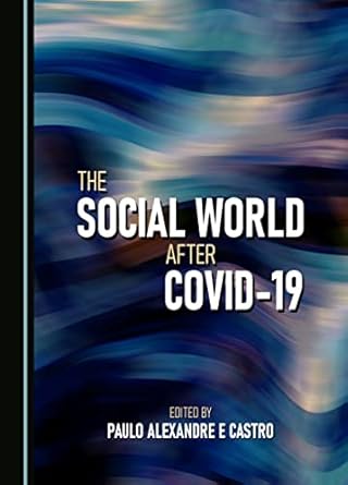 book cover image and hyperlink for: The Social World After Covid-19
edited by Paulo Alexandre e Castro
November 2022, Cambridge Scholars Publishing
